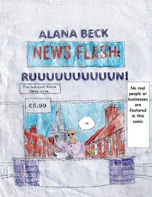 NEWS FLASH RUUUUUUUUUUUUUUUN! (The last ever Alana Beck Issue) - Beck, Alana, and Human Mann, Hugh Mann