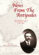 News From the Antipodes: The Australian Letters of William Griffiths Reese (1906 - 1909))