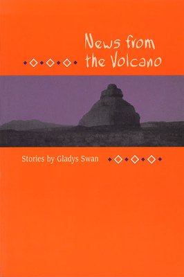 News from the Volcano: Stories - Swan, Gladys