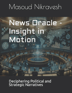 News Oracle - Insight in Motion: Deciphering Political and Strategic Narratives