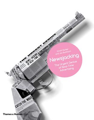 Newsjacking: The Urgent Genius of Real-Time Advertising - Hunter, Grant, and Burkhart, Jon