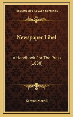 Newspaper Libel: A Handbook for the Press (1888) - Merrill, Samuel