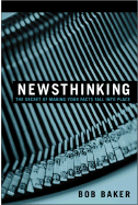 Newsthinking: The Secret of Making Your Facts Fall Into Place