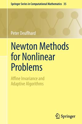 Newton Methods for Nonlinear Problems: Affine Invariance and Adaptive Algorithms - Deuflhard, Peter