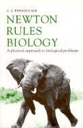Newton Rules Biology: A Physical Approach to Biological Problems - Pennycuick, C J