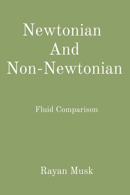 Newtonian And Non-Newtonian: Fluid Comparison - Musk, Rayan