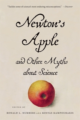 Newton's Apple and Other Myths about Science - Numbers, Ronald L (Editor), and Kampourakis, Kostas (Editor)
