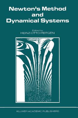 Newton's Method and Dynamical Systems - Peitgen, H -O (Editor)