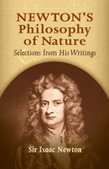 Newton's Philosophy of Nature Selections from his Writings