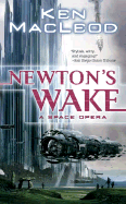 Newton's Wake: A Space Opera - MacLeod, Ken