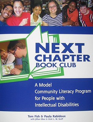 Next Chapter Book Club: A Model Community Literacy Program for People with Intellectual Disabilities - Fish, Thomas R, and Rabidoux, Paula, and Fish, Tom