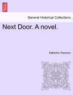 Next Door. a Novel. - Thomson, Katherine