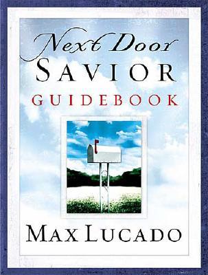Next Door Savior Guidebook - Lucado, Max