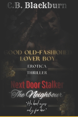 Next Door Stalker- The Neighbour: Erotica Thriller with Twisted Obsession - Blackburn, C B