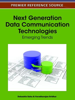 Next Generation Data Communication Technologies: Emerging Trends - Saha, Debashis (Editor), and Sridhar, Varadharajan (Editor)