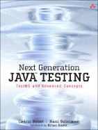 Next Generation Java Testing: Testng and Advanced Concepts