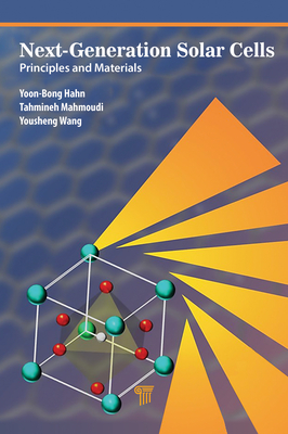 Next-Generation Solar Cells: Principles and Materials - Hahn, Yoon-Bong, and Mahmoudi, Tahmineh, and Wang, Yousheng