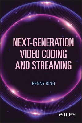 Next-Generation Video Coding and Streaming - Bing, Benny