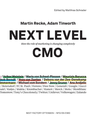 Next Level CMO: How the role of marketing is changing completely - Recke, Martin, and Tinworth, Adam, and Schrader, Matthias (Editor)