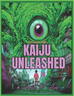 Next Level: KAIJU Unleashed: 50+ Epic illustrations of Kaiju monsters and their path of destruction. Color Original creations, 15 NEW MONSTERS to customize and color, 5 DESTRUCTION ZONES, monster gear and more! Must have for any monster fan. - Zariwny, Travis Nicholas