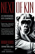 Next of Kin: My Conversations with Chimpanzees - Fouts, Roger, and Mills, Stephen Tukel, and Goodall, Jane, Dr., Ph.D. (Introduction by)