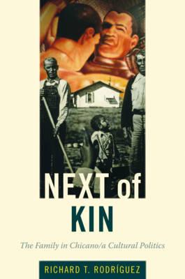 Next of Kin: The Family in Chicano/A Cultural Politics - Rodrguez, Richard T