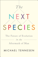 Next Species: The Future of Evolution in the Aftermath of Man