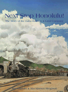 Next Stop Honolulu!: Oahu Railway & Land Company, 1889-1971