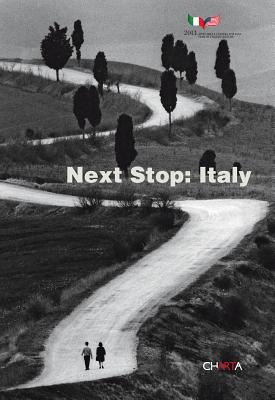 Next Stop: Italy - Mracco, Renato (Artist), and Basilico, Gabriele (Artist), and Gardon, Gianni Berengo (Artist)