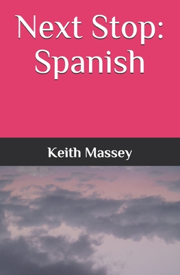 Next Stop: Spanish - Massey, Keith