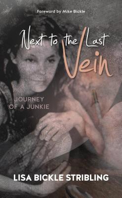 Next to the Last Vein: Journey of a Junkie - Stribling, Lisa B