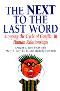 Next to the Last Word: Stopping the Cycle of Conflict in Human Relationships