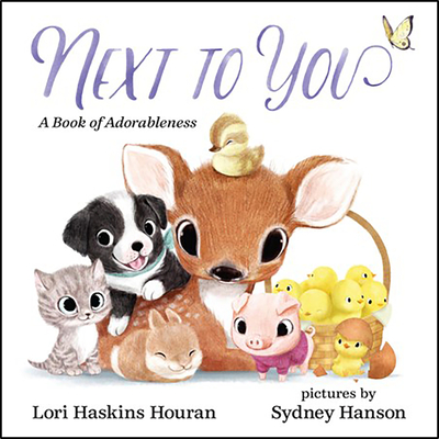 Next to You: A Book of Adorableness - Houran, Lori Haskins