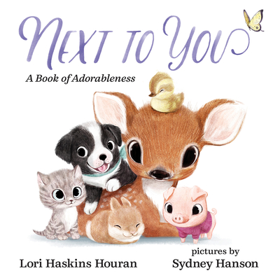 Next to You: A Book of Adorableness - Houran, Lori Haskins