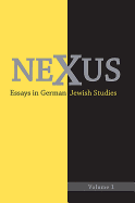 Nexus: Essays in German Jewish Studies, Volume 1
