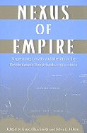 Nexus of Empire: Negotiating Loyalty and Identity in the Revolutionary Borderlands, 1760s-1820s
