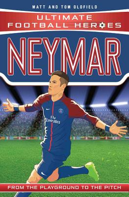 Neymar (Ultimate Football Heroes - the No. 1 football series): Collect Them All! - Oldfield, Matt & Tom