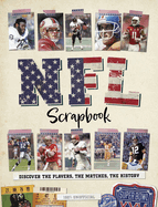 NFL Scrapbook: Discover the Players, the Matches, the History
