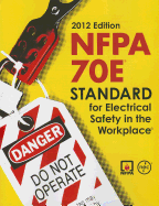 Nfpa 70e: Standard for Electrical Safety in the Workplace 2012