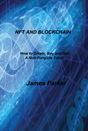 Nft and Blockchain: How to Create, Buy and Sell A Non-Fungible Token
