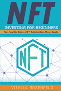 Nft Investing for Beginners: Earn Passive Income with Market Analysis and Royalty Shares. Non-Fungible Tokens (NFT) & Collectibles Money Guide. Invest in Crypto Art Token-Trade Stocks-Digital Assets
