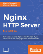 Nginx HTTP Server: Harness the power of Nginx to make the most of your infrastructure and serve pages faster than ever before, 4th Edition