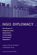 NGO Diplomacy: The Influence of Nongovernmental Organizations in International Environmental Negotiations