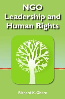 NGO Leadership and Human Rights - Ghere, Richard K, and Frederickson, H George, Professor (Foreword by)