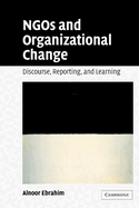 Ngos and Organizational Change: Discourse, Reporting, and Learning