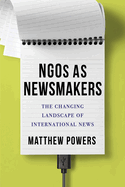 Ngos as Newsmakers: The Changing Landscape of International News