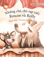 Nh&#7919;ng ch ch? r&#7841;p xi&#7871;c, Roscoe v? Rolly: Vietnamese Edition of Circus Dogs Roscoe and Rolly