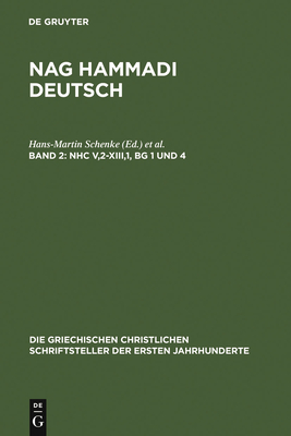 Nhc V,2-Xiii,1, Bg 1 Und 4: (Koptisch-Gnostische Schriften, 3) - Schenke, Hans-Martin (Editor), and Bethge, Hans-Gebhard (Editor), and Kaiser, Ursula Ulrike (Editor)