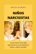 Nios Narcisistas: Cmo Evitar Criar Hijos Egocntricos en un Mundo de Selfies y Redes Sociales