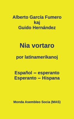 Nia Vortaro Por Latinamerikanoj: Espanol-Esperanto - Esperanto-Hispana - Lutermano, Vilhelmo (Editor), and Hernndez, Guido, and Garc?a Fumero, Alberto